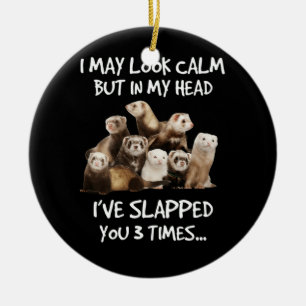 I May Look Calm But In My Head I've Slapped you Ceramic Tree Decoration