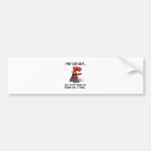 I May Look Calm But My Head I've Pecked You 3 Time Bumper Sticker