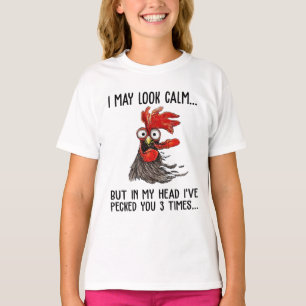 I May Look Calm But My Head I've Pecked You 3 Time T-Shirt