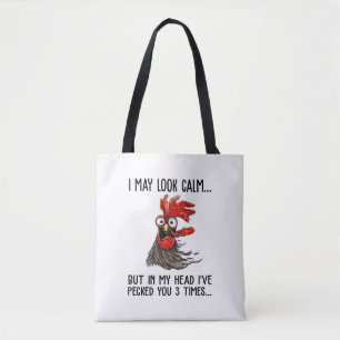 I May Look Calm But My Head I've Pecked You 3 Time Tote Bag