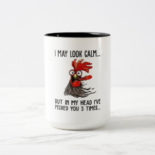 I May Look Calm But My Head I've Pecked You 3 Time Two-Tone Coffee Mug