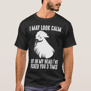 I May Look Calm For Chicken Whisperer Men Women T-Shirt