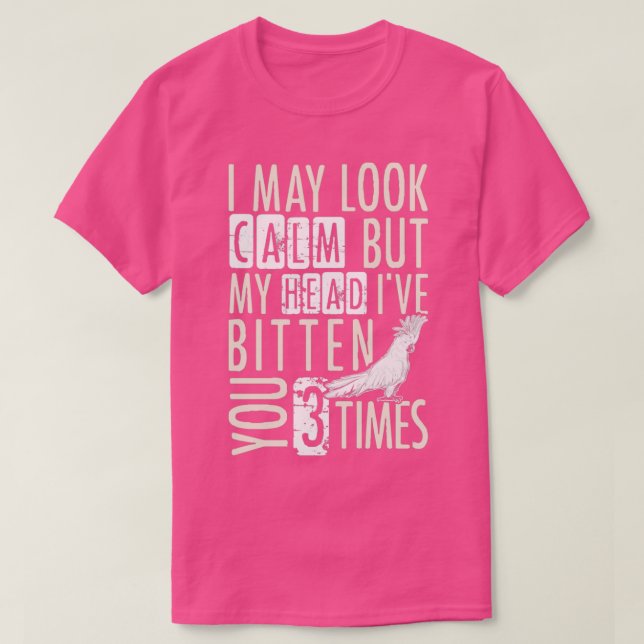 I May Look Calm Funny Bird 2 T-Shirt (Design Front)