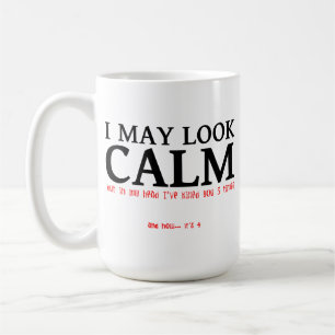 I May Look Calm Funny Mug