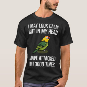 I May Look Calm Lovebirds 10 T-Shirt