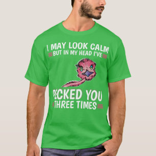 I May Look Calm Ostrich T-Shirt