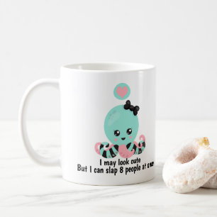 I May look Cute Slap 8 People Funny Octopus Coffee Mug