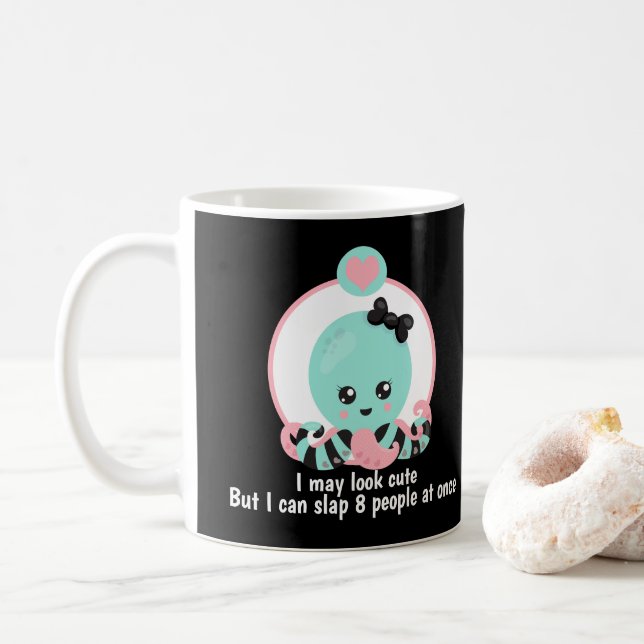 I May look Cute Slap 8 People Funny Octopus Coffee Mug (With Donut)