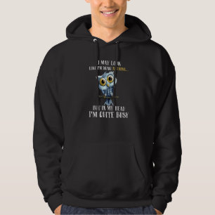 I may look like I'm doing nothing but in my head   Hoodie