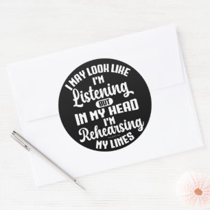 I May Look Like I'm Listening But In My Head Funny Classic Round Sticker