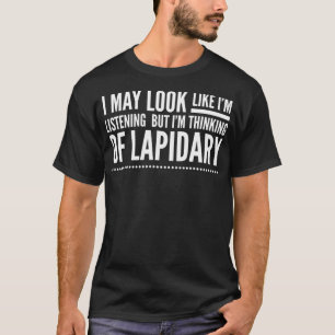 I May Look Like Im Listening But Thinking Of Lapid T-Shirt