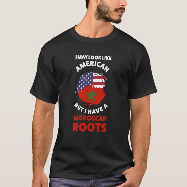 I may look llike american but I have a moroccan Mo T-Shirt (Front)
