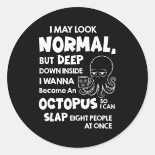 I May Look Normal But Deep Down Inside I W Become  Classic Round Sticker