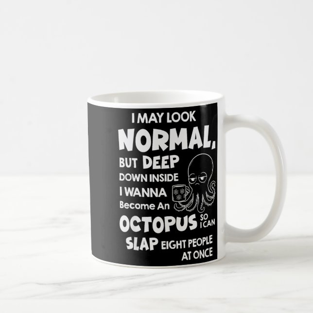 I May Look Normal But Deep Down Inside I W Become  Coffee Mug (Right)