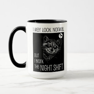 I May Look Normal But I Work the Night Shift Mug
