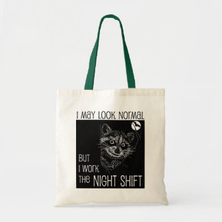 I May Look Normal But I Work the Night Shift Tote Bag