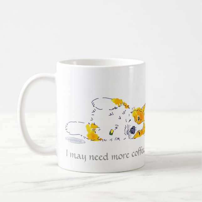 I May Need More Coffee Corgi Mug (Left)