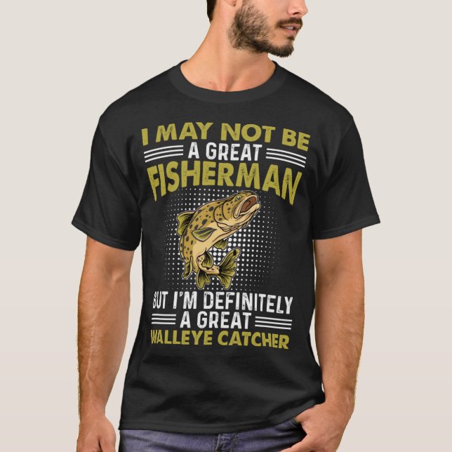 I May Nit Be A Great Fisherman But I m Definitely  T-Shirt (Front)
