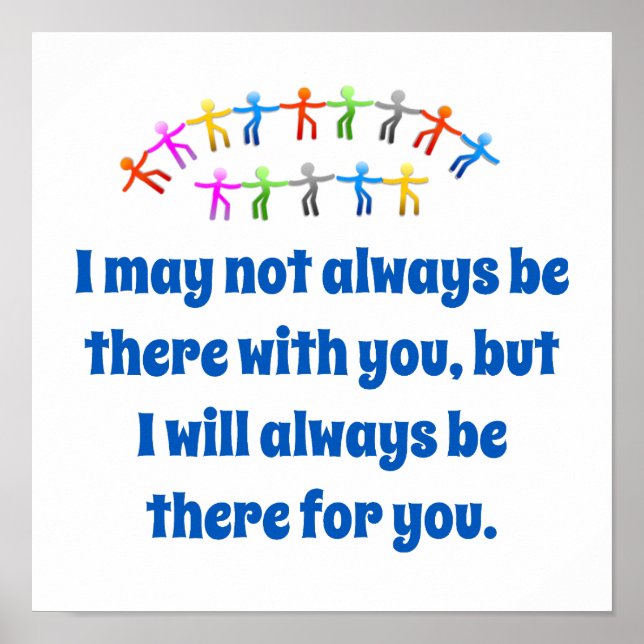 I May Not Always Be There With You - Friendship Qu Poster (Front)