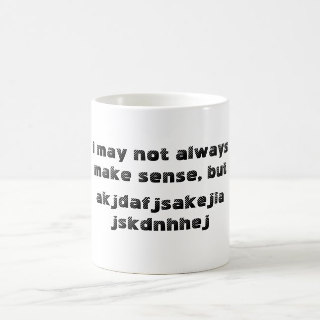 'I may not always make sense' Mug (Center)