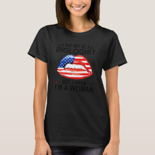 I May Not Be A Biologist American Flag Lips 4th Of T-Shirt
