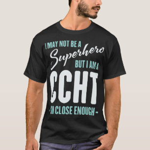 I May Not Be A Superhero Funny CCHT  T-Shirt