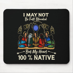 I May Not Be Full Blooded But My Heart is 100 Mouse Mat