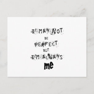 I may not be perfect but always me postcard