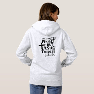 I May Not Be Perfect But…. Hoodie