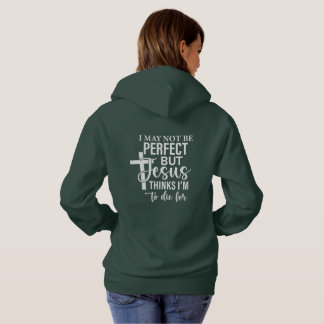 I May Not Be Perfect But…. Hoodie