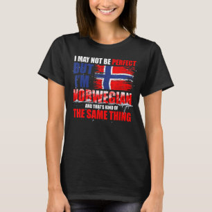 I May Not Be Perfect But Im Norwegian Norway T-Shirt
