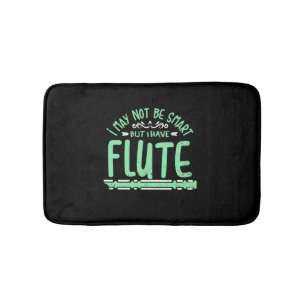 I May Not Be Smart But I Have Flute Bath Mat