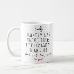 I may not have given you the gift of lIfe but life Coffee Mug