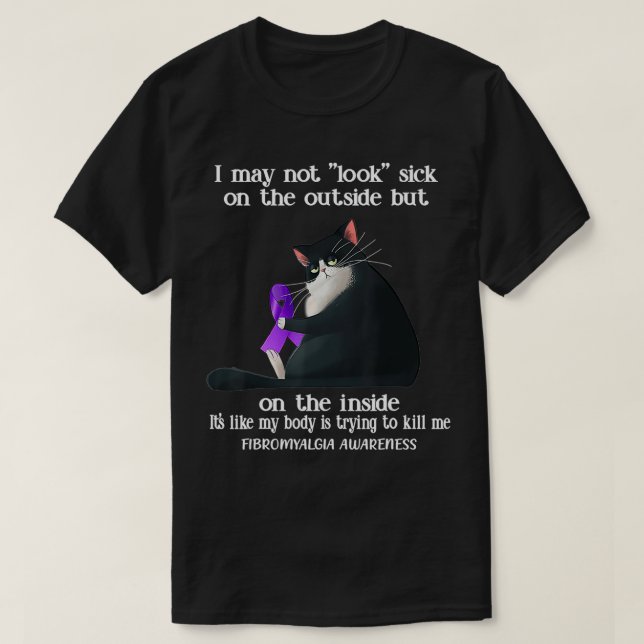 I May Not Look Sick On The Outside Fibromyalgia Aw T-Shirt (Design Front)