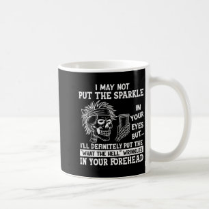 I May Not Put The Sparkle In Your Eyes But I'll De Coffee Mug