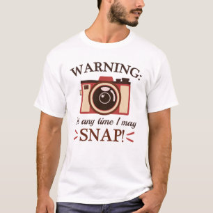 I May Snap T-Shirt