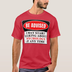 I May Start Talking About Psychology At Any Time 3 T-Shirt