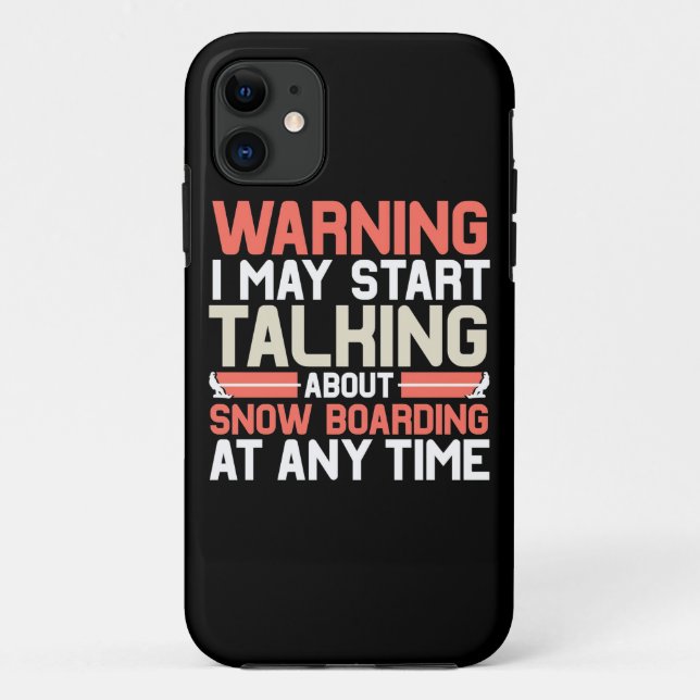 I May Start Talking About Snowboarding At Anytime Case-Mate iPhone Case (Back)
