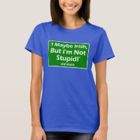 I Maybe Irish But I'm Not Stupid! -Joe Biden_