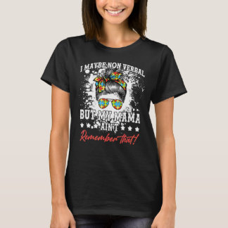 I Maybe Non Verbal But My Mama Ain't Autism Mum Bo T-Shirt