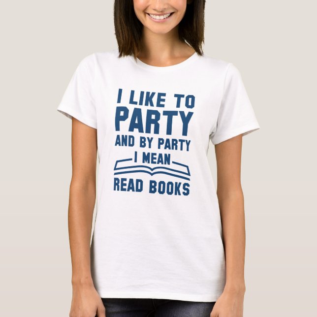I Mean Read Books T-Shirt (Front)
