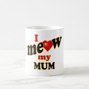 I Meow My Mum Coffee Mug