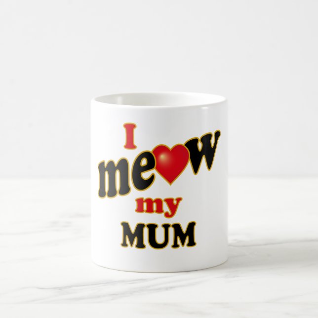 I Meow My Mum Coffee Mug (Center)