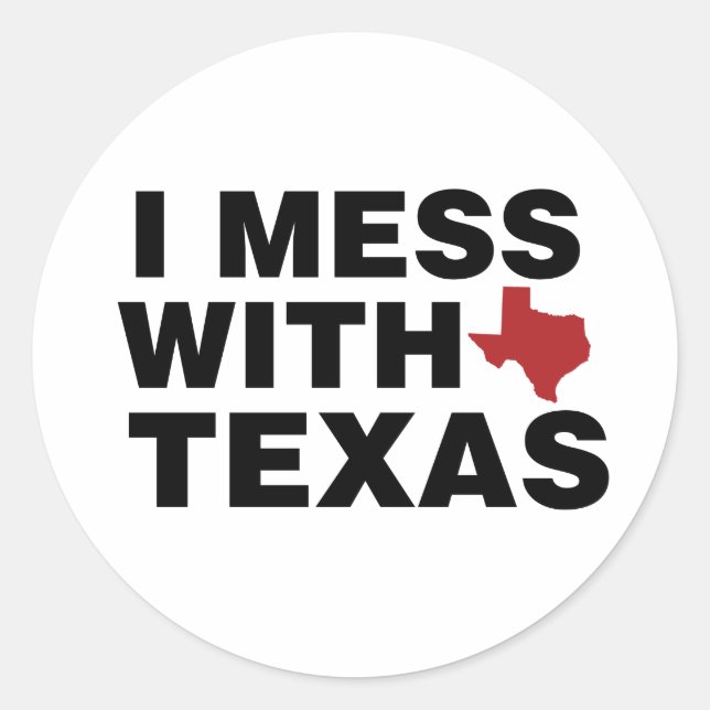 I Mess with Texas Classic Round Sticker (Front)