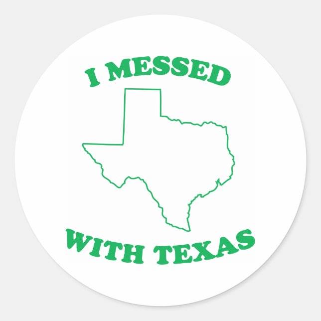 I Messed With Texas Classic Round Sticker (Front)