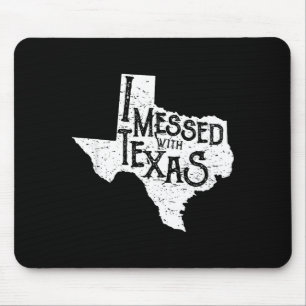 I Messed With Texas Don't Mess With This Texan Fun Mouse Mat