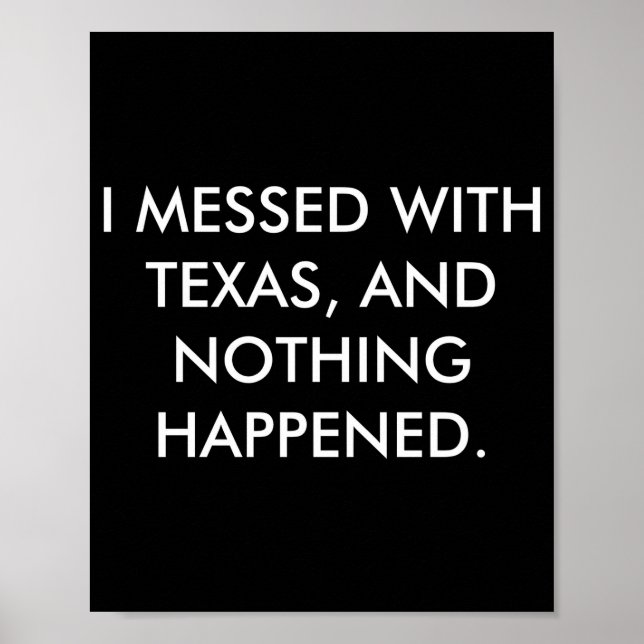 I Messed With Texas  Poster (Front)