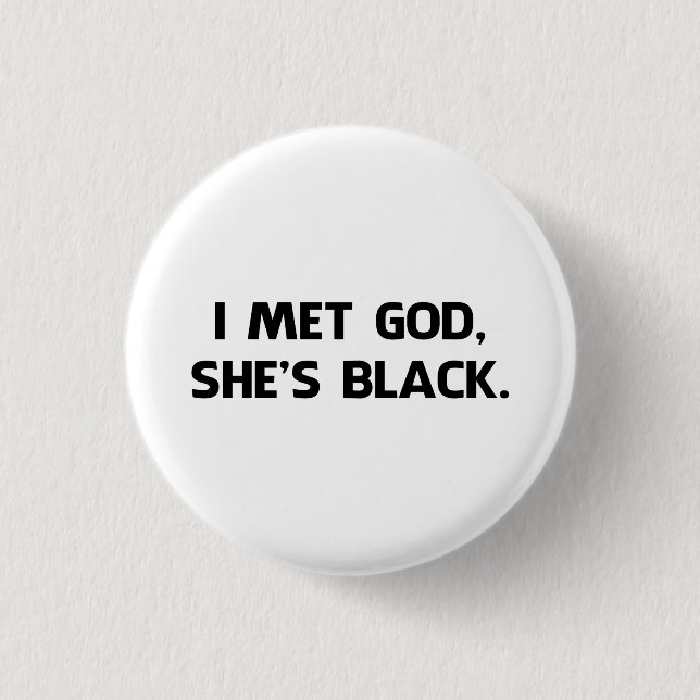I Met God and She's Black 3 Cm Round Badge (Front)