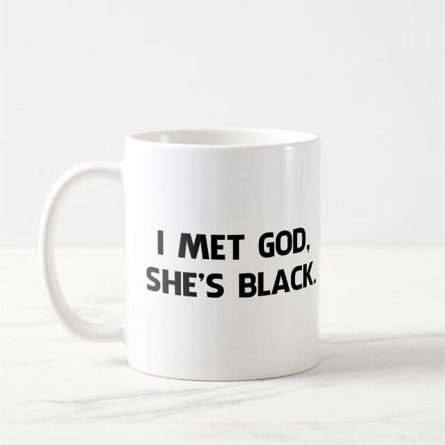 I Met God and She's Black Coffee Mug (Left)