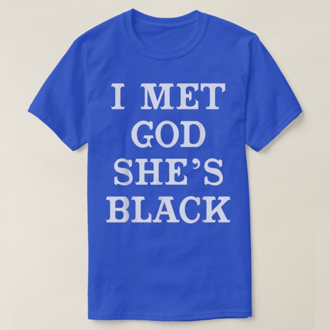 I Met God She's Black T shirt for African American (Design Front)